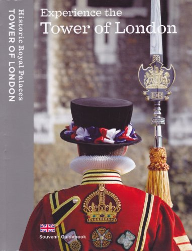 Experience the Tower of London: Souvenir-Führer - Historic Royal Palaces. Tower of London