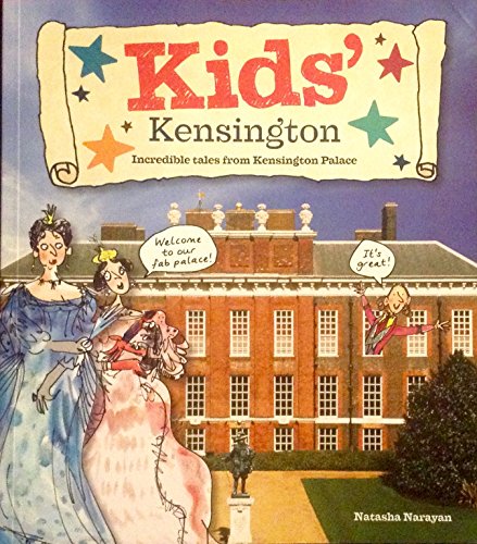 Imagen de archivo de Kids' Kensington: Incredible Tales from Kensington Palace a la venta por Jenson Books Inc