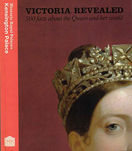 Stock image for Victoria Revealed: 500 Facts About the Queen and Her World for sale by Clevedon Community Bookshop Co-operative