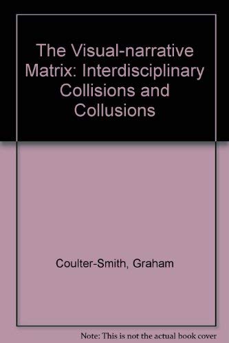 Imagen de archivo de The visual-narrative matrix: Interdisciplinary collisions and collusions a la venta por Phatpocket Limited