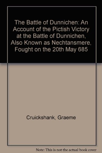 9781874012009: The Battle of Dunnichen: An Account of the Pictish Victory at the Battle of Dunnichen, Also Known as Nechtansmere, Fought on the 20th May 685