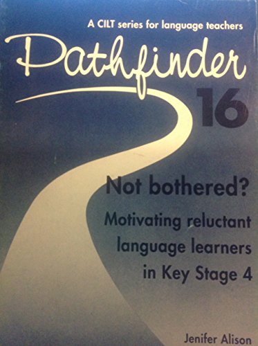 Stock image for Not Bothered?: Motivating Reluctant Language Learners in Key Stage 4: No. 16 (Pathfinder S.) for sale by WorldofBooks