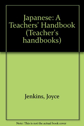 Japanese - the Teacher's Handbook (Teacher's Handbooks) (9781874016137) by Jenkins, Joyce