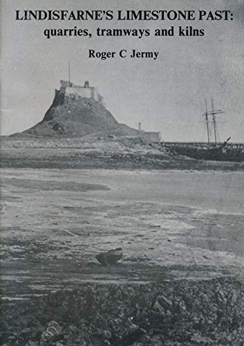 Beispielbild fr Lindisfarne's Limestone Past: Quarries, Tramways and Kilns zum Verkauf von WorldofBooks