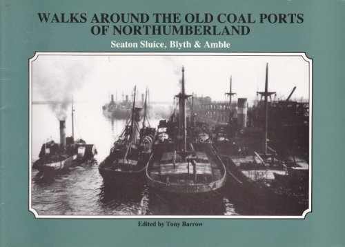 Walks Around the Old Coal Ports of Northumberland: Seaton Sluice, Blyth and Amble (9781874020066) by Tony Barrow