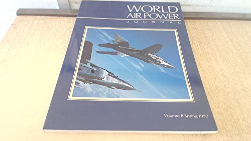 Stock image for World Air Power Journal, Vol. 8, Spring 1992 : Focus Aircraft: Mikoyan Mig-23/27 `Flogger' - the Soviet Union's Most Important Warplane Family Vol 8 for sale by WorldofBooks