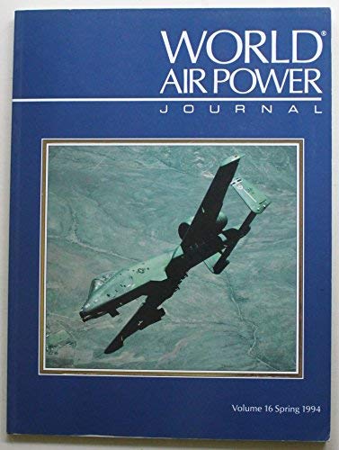 Beispielbild fr World Air Power Journal, Vol. 16, Spring 1994 : Focus Aircraft: Fairchild A-10: Fighting Warthog - USAF's Tank-Buster Vol 16 zum Verkauf von AwesomeBooks