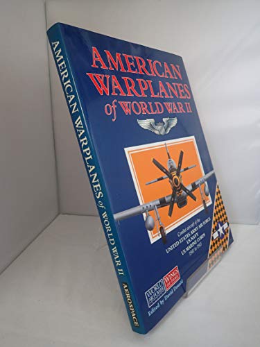 Beispielbild fr American Warplanes of World War II: Combat Aircraft of the US Army Air Force, US Navy, US Marine Corps 1941 to 1945 zum Verkauf von WorldofBooks