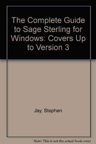 The Complete Guide to Sage Sterling for Windows (9781874029342) by Jay, Stephen