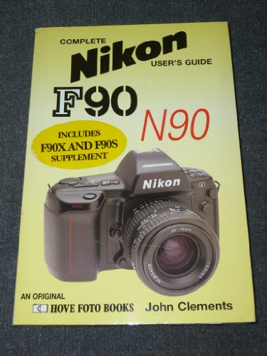Stock image for Complete Users' Guide: Nikon F90/N90 SD (Hove User's Guide) for sale by WorldofBooks