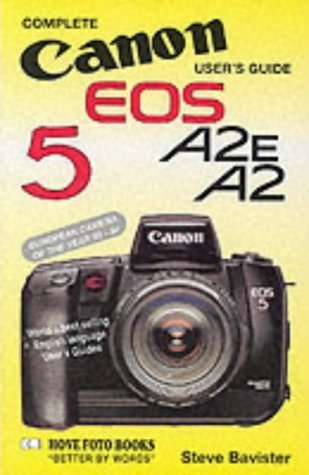 9781874031055: Complete Users' Guide: Canon EOS 5 A2E, A2 (Hove User's Guide)
