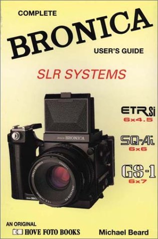 9781874031208: The Bronica Slr Systems: Complete Bronica User's Guide (Hove User's Guide)