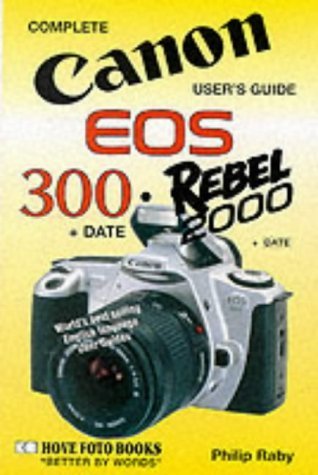 Imagen de archivo de Canon EOS-300/Rebel 2000 User's Guide (Complete user's guide) a la venta por WorldofBooks