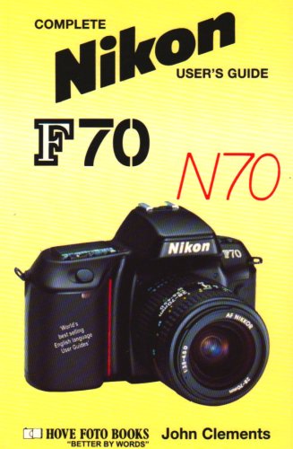 Beispielbild fr Complete Users' Guide: Nikon F70/N70 (Hove User's Guide) zum Verkauf von AwesomeBooks