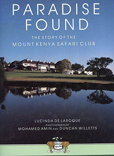 Beispielbild fr Paradise Found : the Story of The Mount Kenya Safari Club zum Verkauf von ThriftBooks-Atlanta