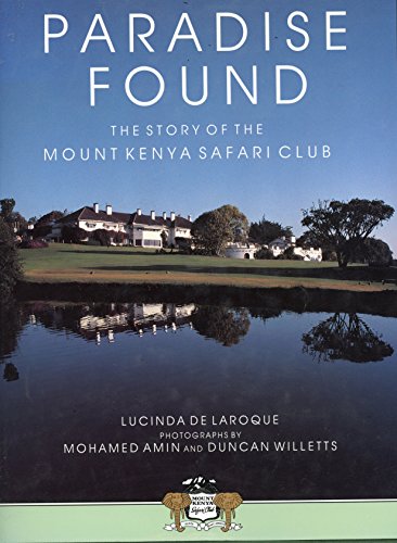 Stock image for Paradise Found : the Story of The Mount Kenya Safari Club for sale by Half Price Books Inc.
