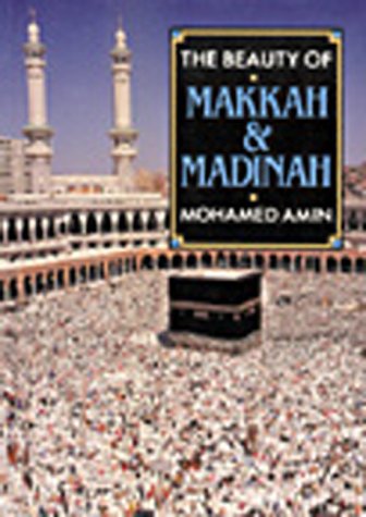 The Beauty of Makkah & Madinah (9781874041535) by Amin, Mohamed