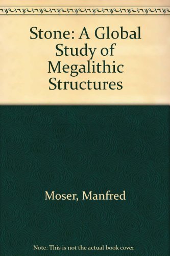 Stone: A Global Study of Megalithic Structures (9781874044505) by Moser, Manfred