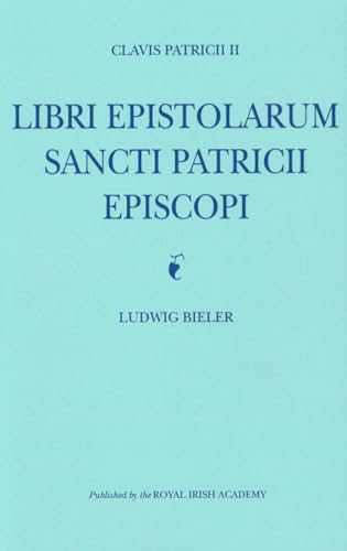 9781874045113: Clavis Patricii II: Libri Epistolarum Sancti Patricii Episcopi: Libri Epistolarum Sancti Patricii Episcopi (Latin Edition)