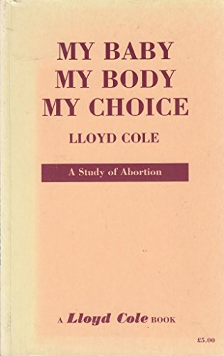 Stock image for My Baby, My Body, My Choice: Study of Abortion for sale by Hay-on-Wye Booksellers