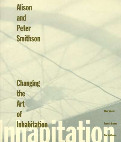 Changing the Art of Inhabitation (9781874056379) by Smithson, Alison; Smithson, Peter