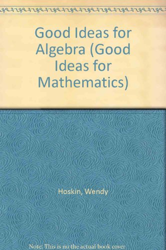 Good Ideas for Algebra (Good Ideas for Mathematics) (9781874060024) by Etc. Hoskin, Wendy