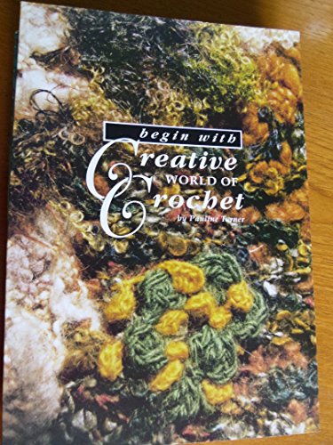 Beispielbild fr Begin with Creative World Of Crochet zum Verkauf von WorldofBooks