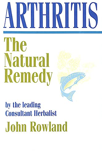 Arthritis: The Natural Remedy (9781874082101) by Rowland, John