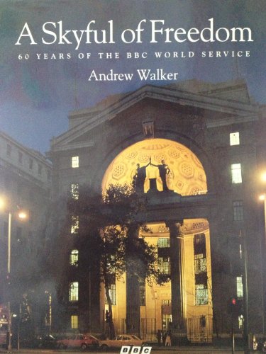 A Skyful of Freedom: Sixty Years of the BBC World Service (9781874092032) by Walker, Andrew