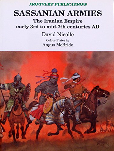 9781874101086: Sassannian Armies: Iranian Empire Early 3rd to Mid-7th Centuries AD