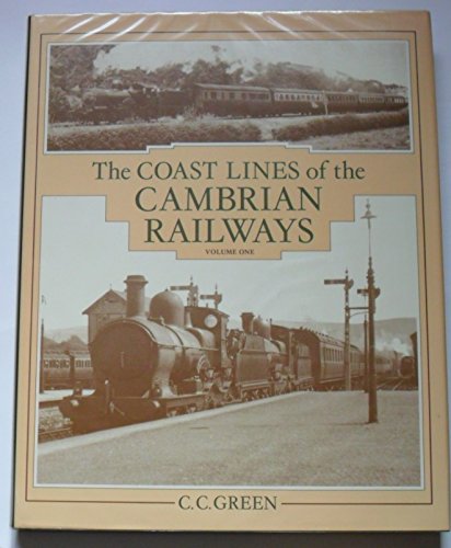 The Coast Lines of the Cambrian Railways : Volume One Machynlleth to Aberystwyth.