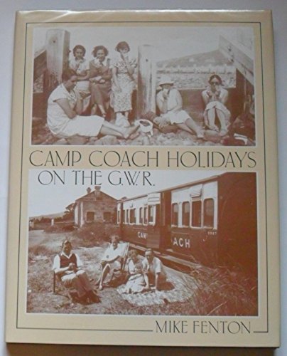 Camp Coach Holidays on the G.W.R. (9781874103530) by Pat Kennett