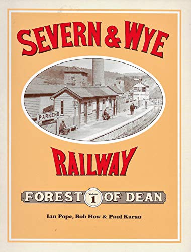 An illustrated history of the Severn & Wye Railway, volume One (9781874103806) by POPE, Ian & Others