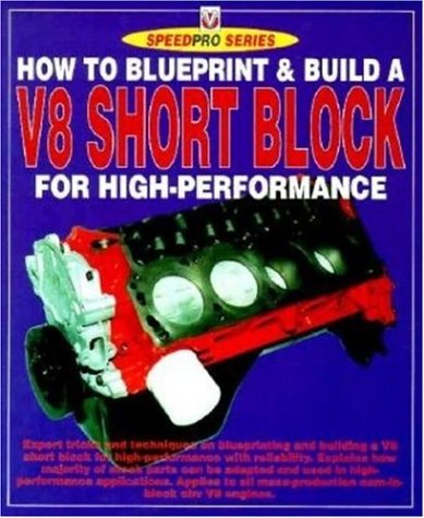 How to Blueprint and Build a V-8 Short Block for High Performance (SpeedPro Series) (9781874105701) by Hammill, Des