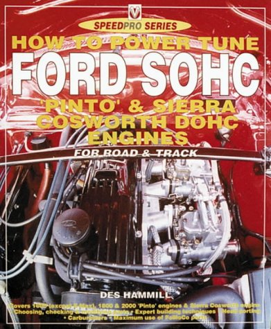How to Power Tune Ford Sohc: 4-Cylinder 'Pinto' & Cosworth Dohc Engines for Road & Track (Speedpro) (9781874105817) by Hammill, Des