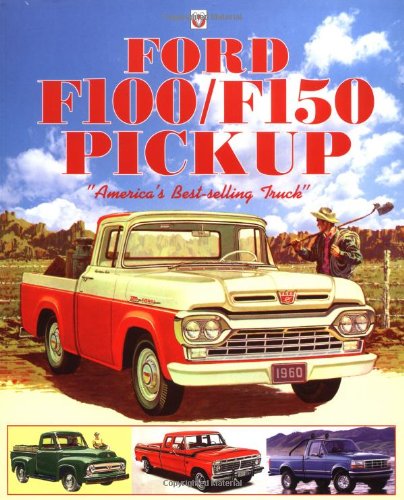 Stock image for Ford F100/F150 Pick-Up: "America's Best-Selling Truck" for sale by John M. Gram