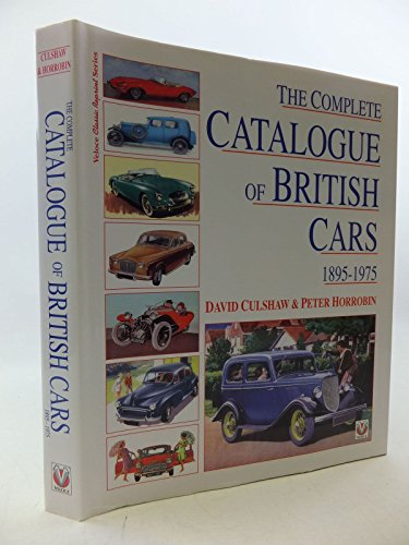 The Complete Catalogue of British Cars, 1895-1975 (Veloce classic reprint series) - David Culshaw; Peter Horrobin