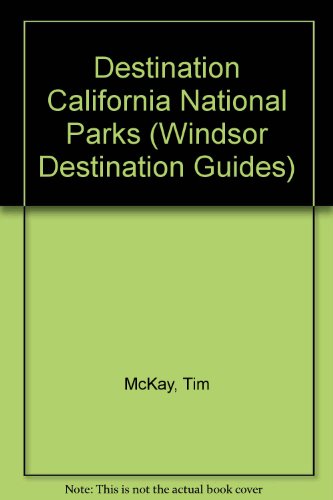 Stock image for Destination California National Parks (Windsor Destination Guides) for sale by Reuseabook
