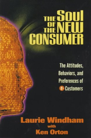 Beispielbild fr The Soul of the New Consumer: The Attitudes, Behaviour and Preferences of E-customers zum Verkauf von Hay-on-Wye Booksellers