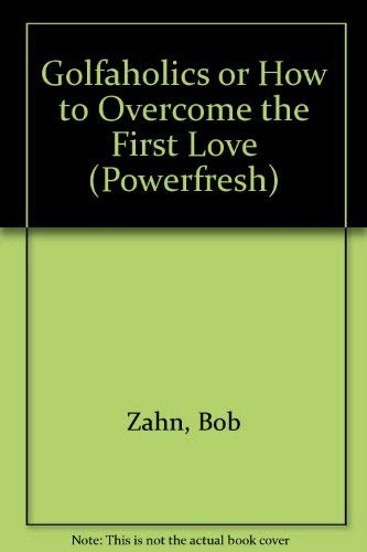 9781874125792: Golfaholics or How to Overcome the First Love (Powerfresh)