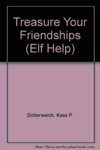 Beispielbild fr Treasure Your Friendships (Elf Help) zum Verkauf von WorldofBooks