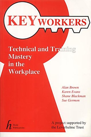 Beispielbild fr Key Workers: Technical and Training Mastery in the Workplace zum Verkauf von Reuseabook