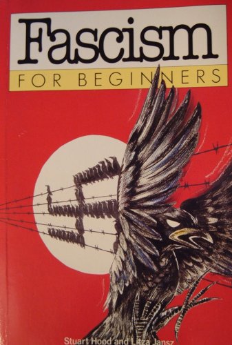 Fascism for Beginners - Hood, Stuart And Litza Jansz.: 9781874166085 -  AbeBooks
