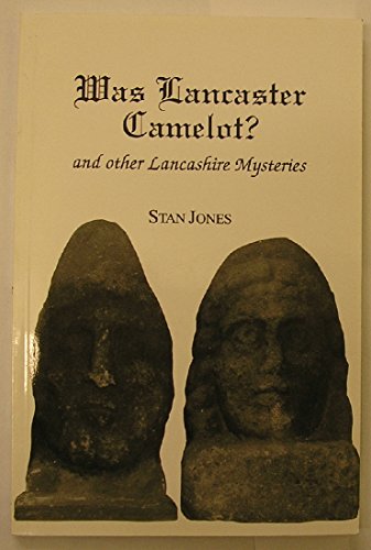 Was Lancaster Camelot?: And Other Lancashire Mysteries (9781874181019) by Stan Jones