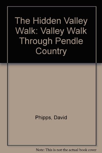 Beispielbild fr The Hidden Valley Walk: Valley Walk Through Pendle Country zum Verkauf von WorldofBooks