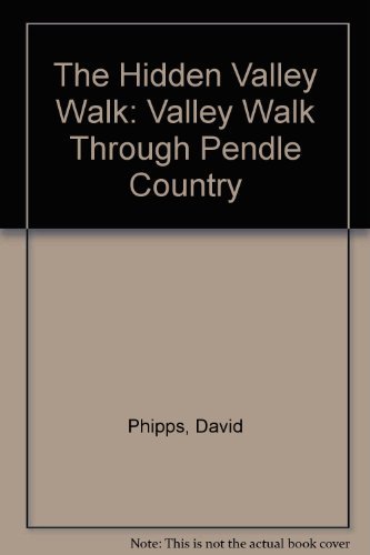 Stock image for The Hidden Valley Walk: Valley Walk Through Pendle Country for sale by AwesomeBooks