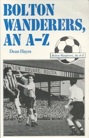 Bolton Wanderers: An A-Z (Carnegie Soccer A-Z)