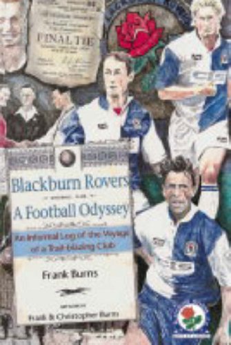 Stock image for Blackburn Rovers - A Football Odyssey: An Informal Log of the Voyage of a Trail Blazing Club for sale by AwesomeBooks