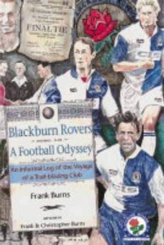 9781874181248: Blackburn Rovers - A Football Odyssey: An Informal Log of the Voyage of a Trail Blazing Club