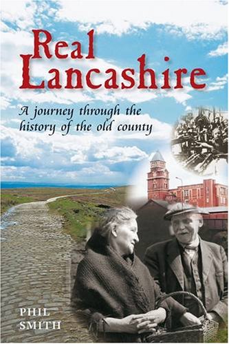 Beispielbild fr Real Lancashire: A Journey Through the History of the Old County zum Verkauf von WorldofBooks